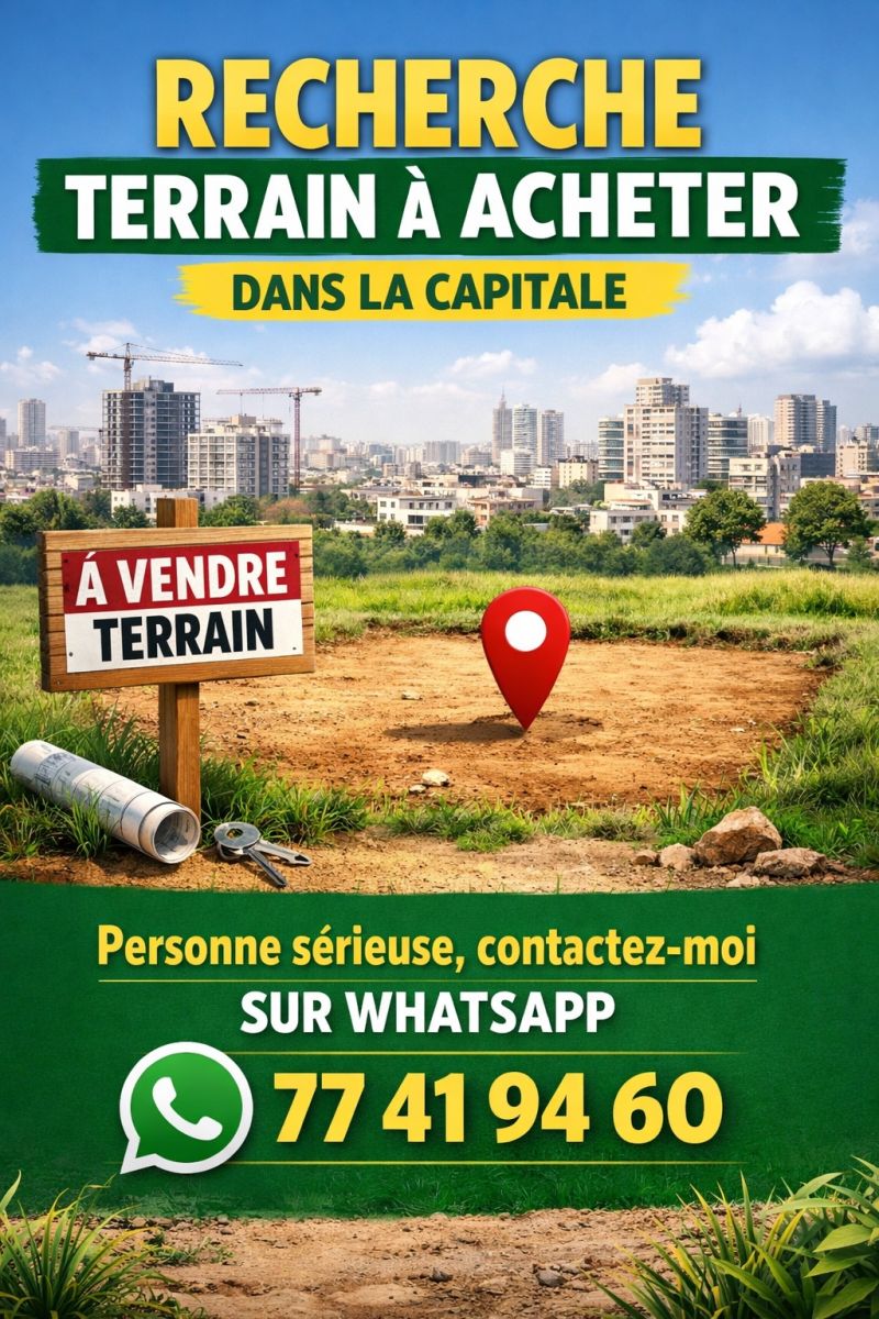 Cherche terrain à acheter dans la capitale, recherche sérieuse